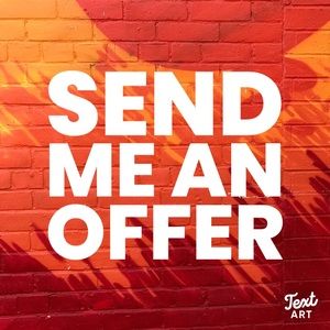 ALL offers are welcome!